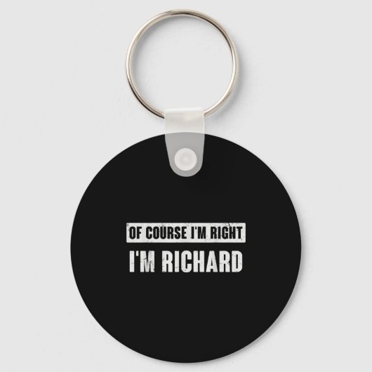 Of Course I'm Right I'm Richard - Funny Richard Na Sleutelhanger (Voorkant)