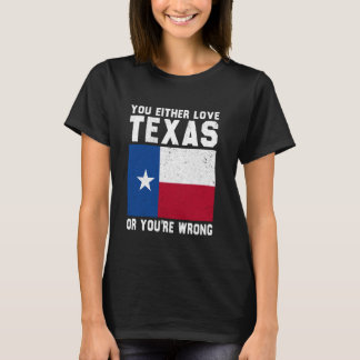 Of je houdt van Texas, of je hebt het mis T-shirt