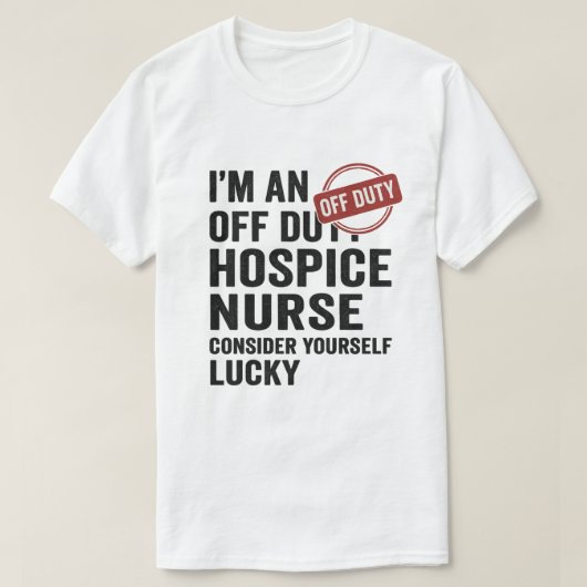 Off Duty Hospice Nurse Grappig Cadeau T-shirt (Design voorkant)