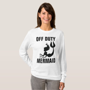 OFF DUTY MERMAID Funny Dames T-shirts