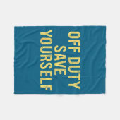Off Duty Save Yourself Funny Humorous Quote Fleece Deken (Voorkant (Horizontaal))