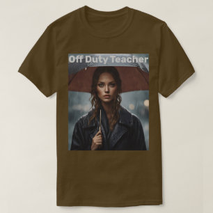 Off Duty Teacher Rain Umbrella T-shirt