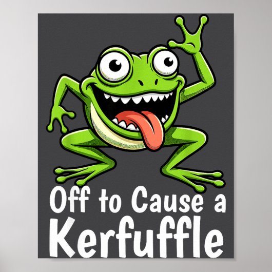 Off To Cause A Kerfuffle Funny Meme Frog Mischief Poster (Voorkant)