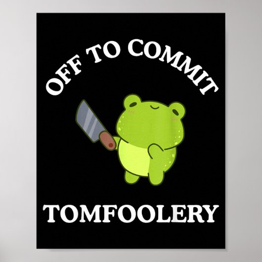 Off To Commit Tomfoolery Funny Saying Sarcastic Ad Poster (Voorkant)