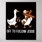 Off To Follow Jesus Funny Goose Christian Faith Cr Poster (Voorkant)