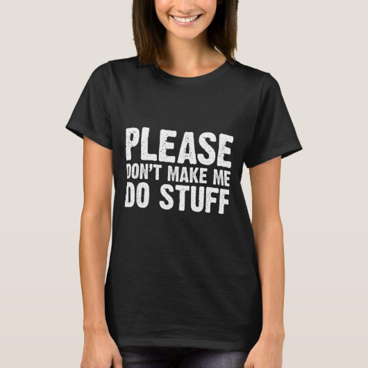Office Job Party Humor - Please Don't Make Me Do S T-shirt (Voorkant)