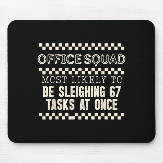 Office Squad Most Likely To Be Sleighing 67 Tasks Muismat (Voorkant)