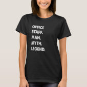 Office Staff Man Myth Legend T-shirt (Voorkant)