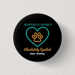 Official Rescue Pet Badge Adopted Adored & Spoiled Ronde Button 3,2 Cm