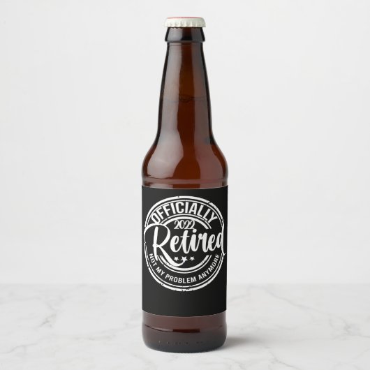 Officially Retired 2022 Not My Problem Anymore Bier Etiket (Voorkant)