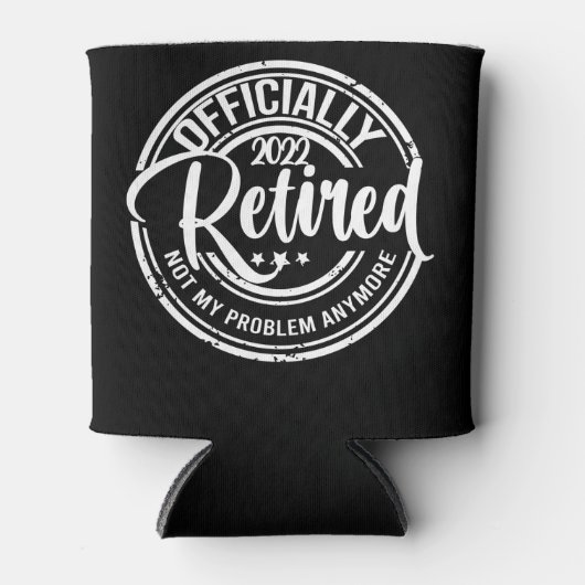 Officially Retired 2022 Not My Problem Anymore Blikjeskoeler (Voorkant)
