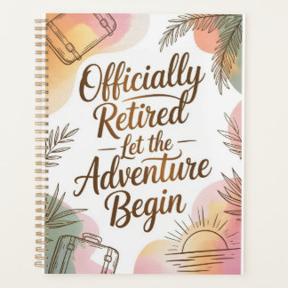 Officially Retired – Let the Adventure Begin