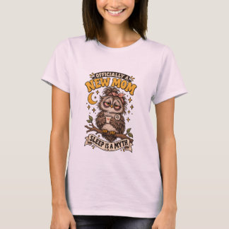 Officieel Een Nieuwe Moeder Slaap Is Een Mythe Uil T-shirt