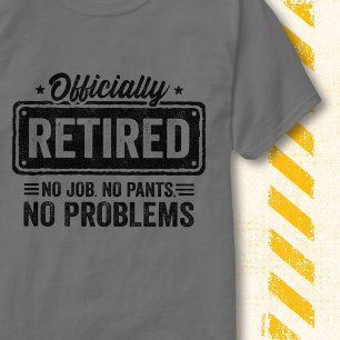 Officieel met Pensioen Geen Baan Geen Broek Grappi T-shirt