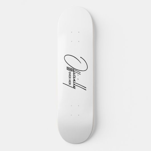 Officieel over haar - Grappige Breakup Quote Skate Skateboard (Voorkant)