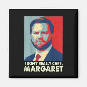 Officiële I Don't Really Care Margaret Funny Trump Magneet