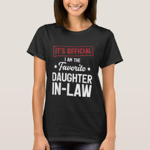 Officiële ik ben de favoriete dochter in de wet t-shirt