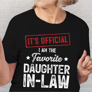 Officiële ik ben de favoriete dochter in de wet t-shirt