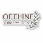Offline Is The New Luxury Sticker (Devant)