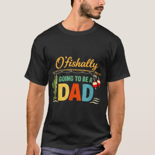 O'Fishally Gaat Papa Worden Grappige Visserij Aank T-shirt
