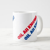 OH, AH WEET HET! 20 oz. Jumbo Mok (Voorkant rechts)