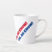 OH, AH WEET HET! Latte Mok (Rechts)