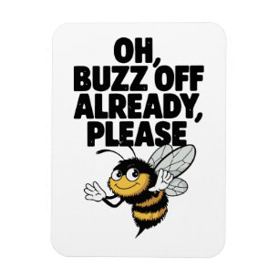 Oh, Buzz Off al - Funny Bee Pun Magneet