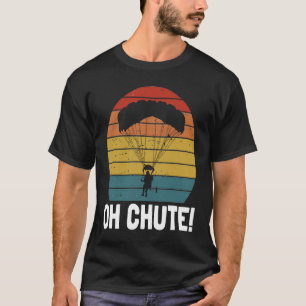 Oh Chute voor Skydiver Paraglider Parachutisten Ma T-shirt