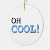 Oh Cool Text Keramisch Ornament (Links)