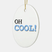 Oh Cool Text Keramisch Ornament (Links)