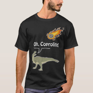 Oh Coprolite T-shirt