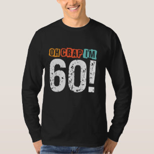 Oh Crap, ik ben 60 jaar geleden Funny 60th Birthda T-shirt
