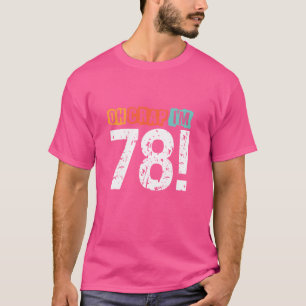 Oh Crap, ik ben 78 jaar geleden Funny 78th Birthda T-shirt