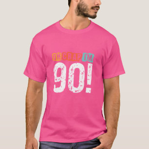 Oh Crap, ik ben 90 jaar geleden Funny 90th Birthda T-shirt