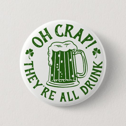 Oh Crap, ze zijn allemaal Drink | Funny St Patrick Ronde Button 5,7 Cm (Voorkant)