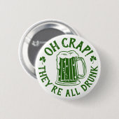 Oh Crap, ze zijn allemaal Drink | Funny St Patrick Ronde Button 5,7 Cm (Voorkant /achterkant)