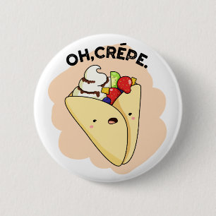 Oh Crepe Funny Food Pun Ronde Button 5,7 Cm