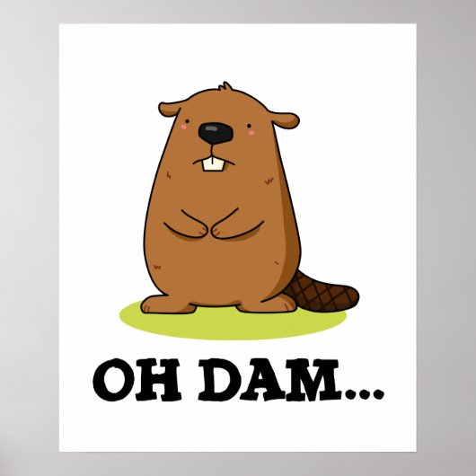 Oh Dam Funny Beaver Pun Poster (Voorkant)