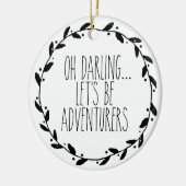 Oh Darling Laten we avonturiers zijn Keramisch Ornament (Links)