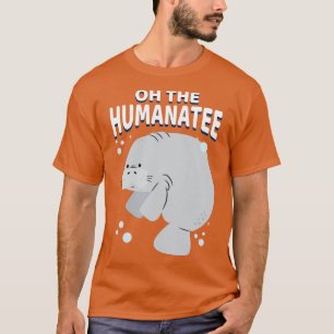 Oh de Humanatee Manatee Marine Life Bioloog Bio T-shirt