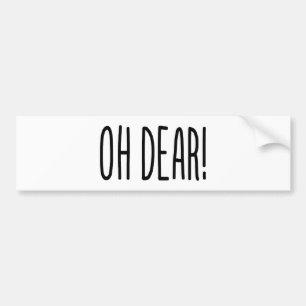 OH DEAR! BUMPERSTICKER