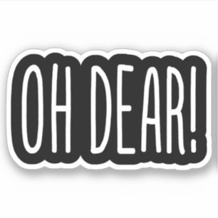 OH DEAR! STICKER