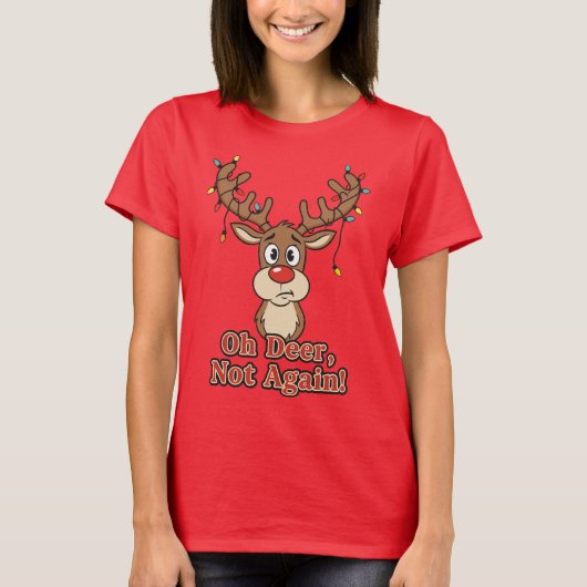 Oh Deer Not Again Funny Reindeer T-shirt (Voorkant)
