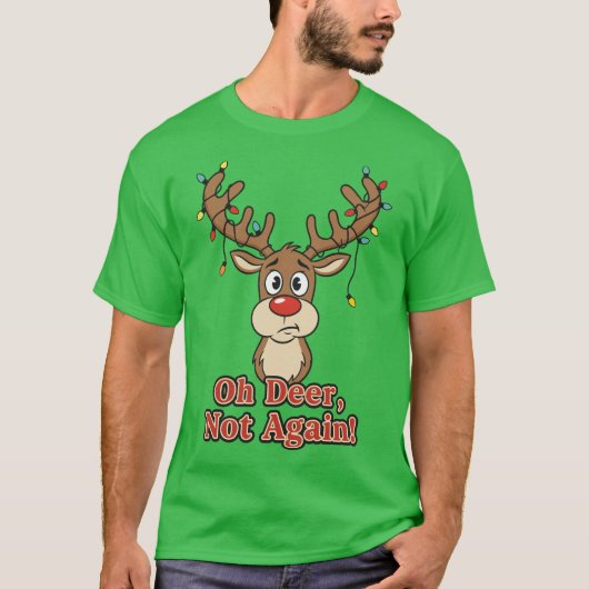 Oh Deer Not Again Funny Reindeer T-shirt (Voorkant)