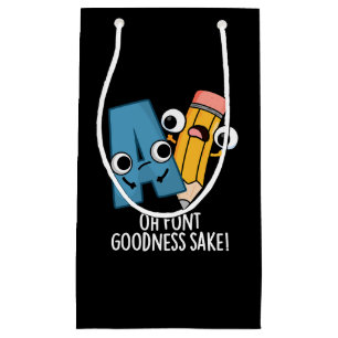 Oh Font Goodness Sake Grappig Type Puns Donker BG Klein Cadeauzakje