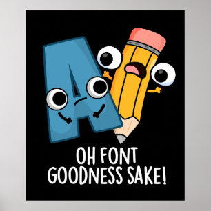 Oh Font Goodness Sake Grappig Type Puns Donker BG Poster