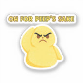 Oh For Peep's Sake Funny Grumpy Marshmallow Chick  Sticker (Voorkant)