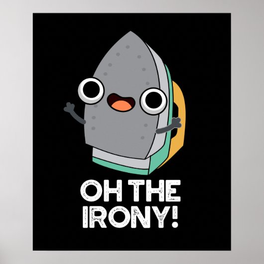 Oh, het Irony Funny Iron Pun Dark BG Poster (Voorkant)