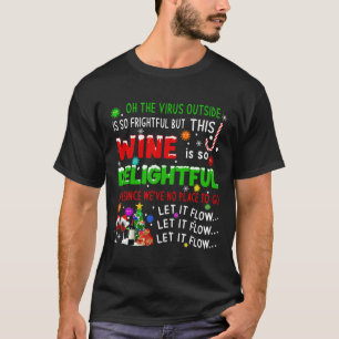 Oh, het virus buiten is zo angstaanjagend wijn qua t-shirt