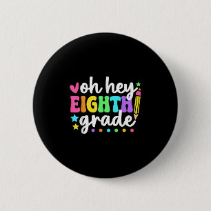 Oh hey achtste klas terug naar school leraar stude ronde button 5,7 cm